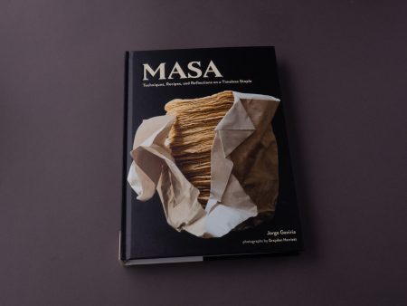 Masa: Techniques, Recipes, and Reflections on a Timeless Staple Sale