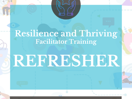 Refresher for Resilience & Thriving Facilitator Training Online now